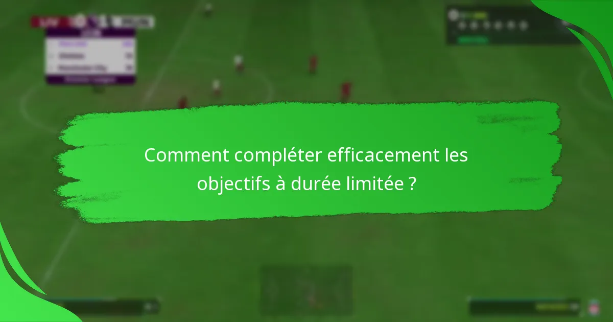 Quand les objectifs à durée limitée actuels sont-ils disponibles ?