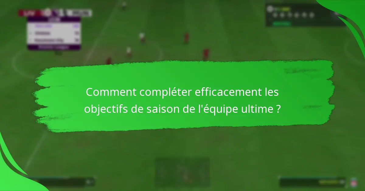 Comment compléter efficacement les objectifs de saison de l’équipe ultime ?