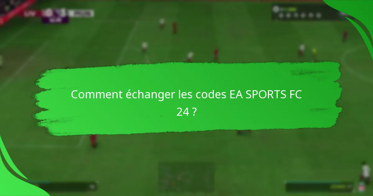 Quelles plateformes prennent en charge les codes EA SPORTS FC 24 ?