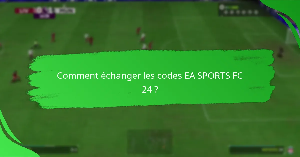 Quelles plateformes prennent en charge le partage de code EA SPORTS FC 24 ?