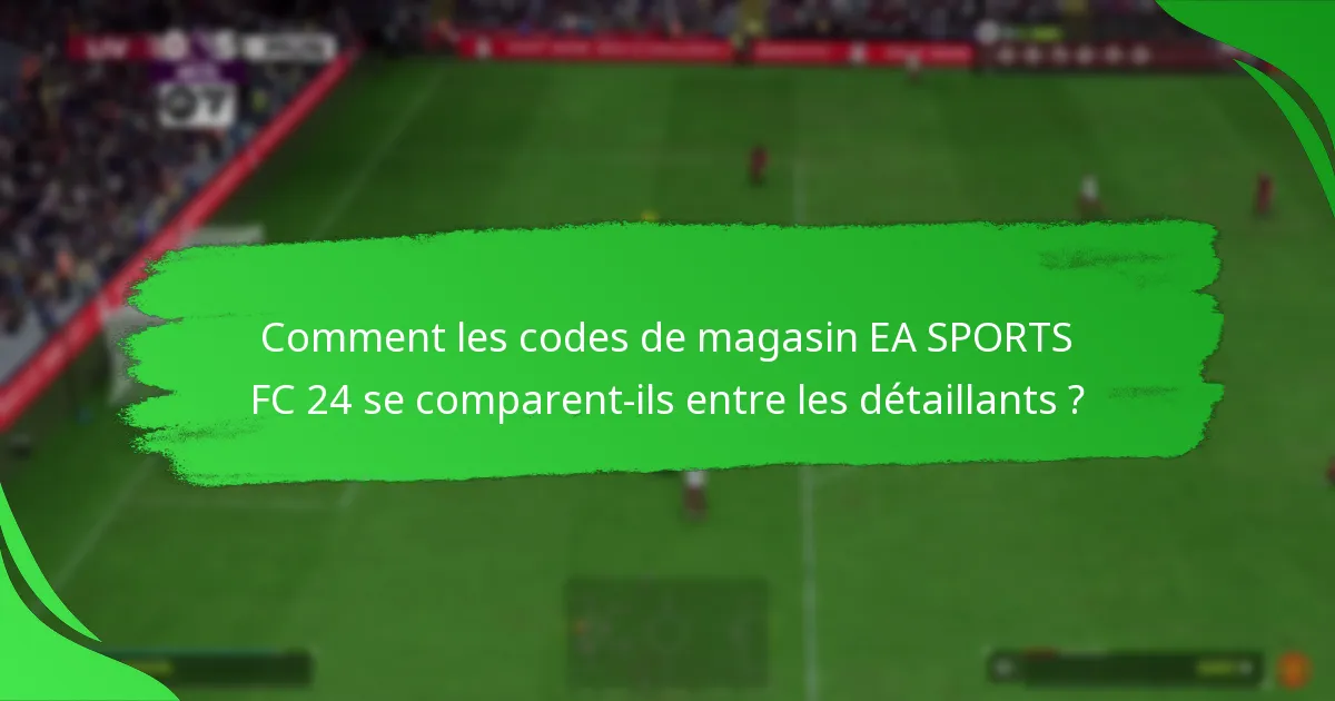 Comment échanger les codes de magasin EA SPORTS FC 24 ?