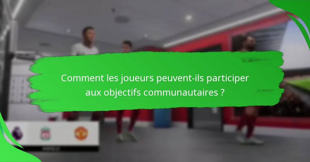 Comment les joueurs peuvent-ils participer aux objectifs communautaires ?