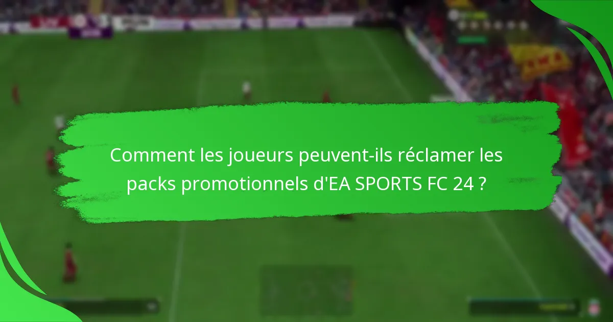 Quels objets spéciaux sont disponibles dans les packs promotionnels d’EA SPORTS FC 24 ?