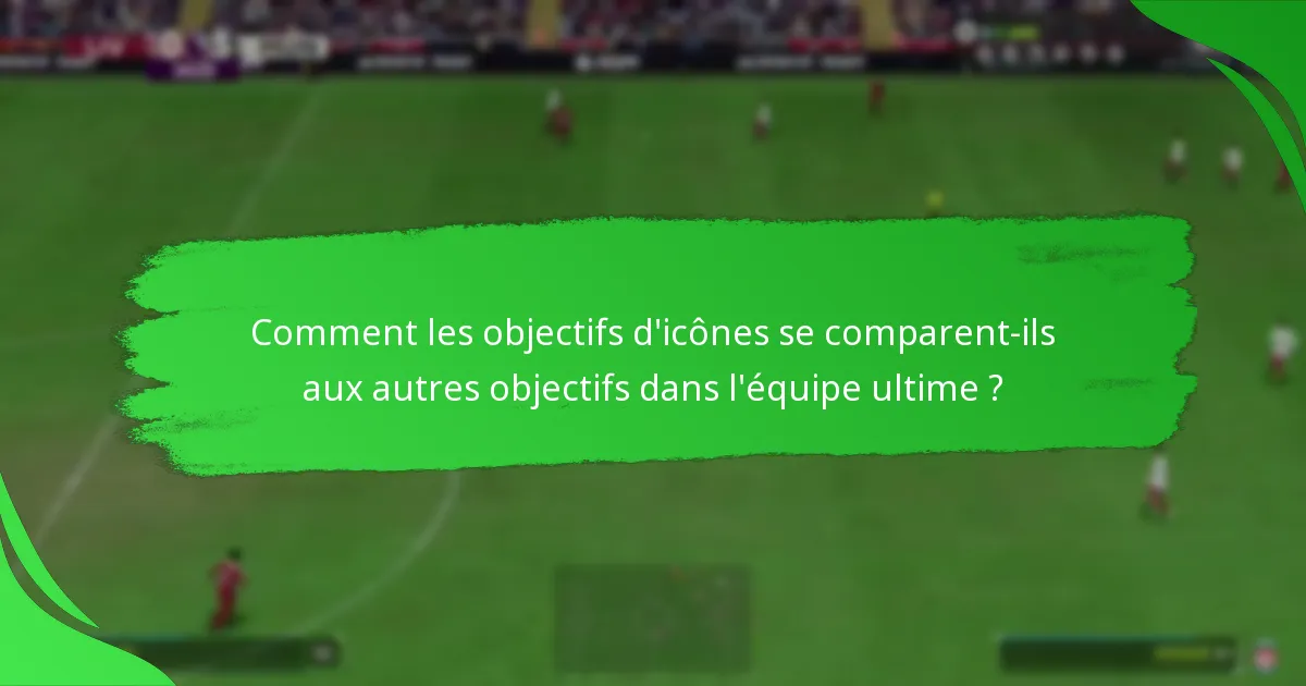 Quelles récompenses sont associées aux objectifs d’icônes ?