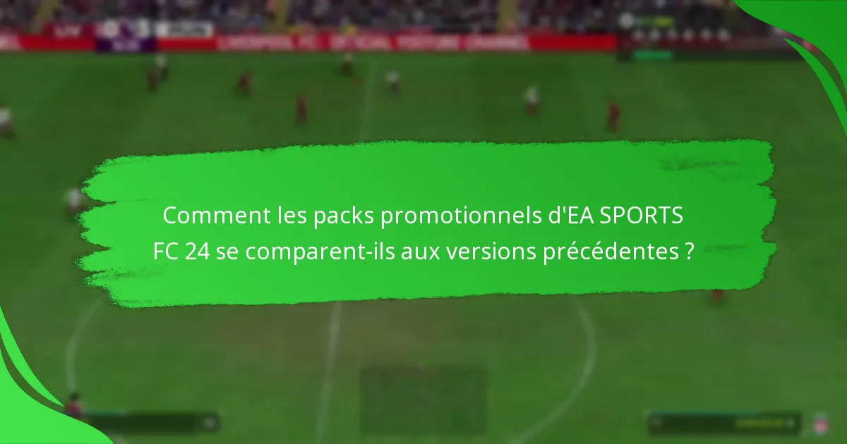 Quels contenus les joueurs peuvent-ils attendre dans les packs promotionnels d’EA SPORTS FC 24 ?