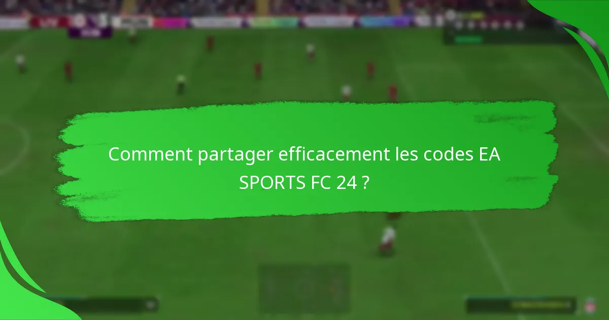 Quelles offres sont disponibles pour le partage de code EA SPORTS FC 24 ?