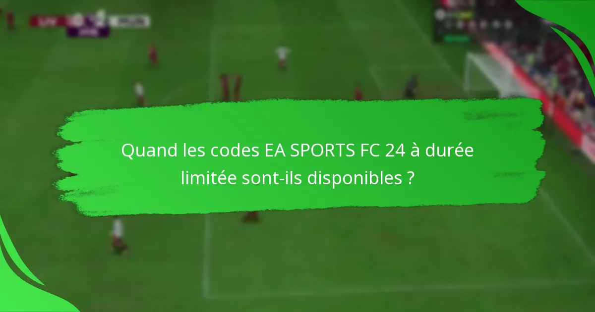 Quelles plateformes prennent en charge les codes EA SPORTS FC 24 à durée limitée ?