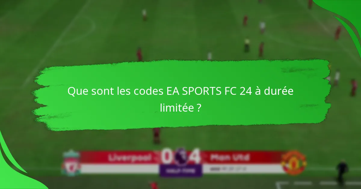 Comment échanger les codes EA SPORTS FC 24 à durée limitée ?