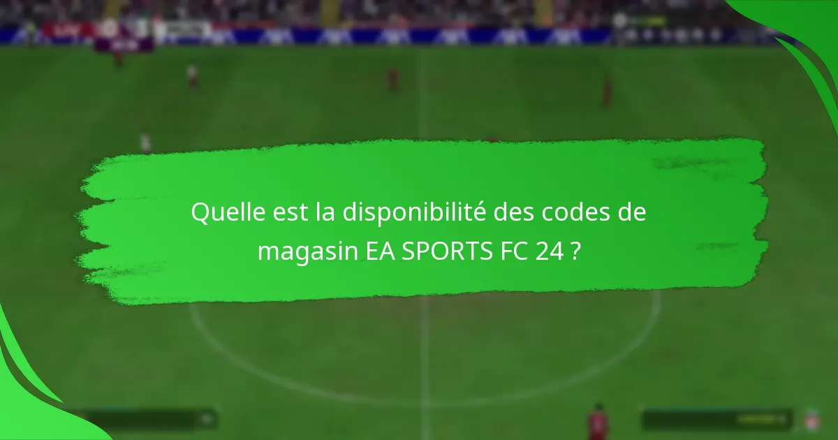 Quelles offres sont disponibles avec les codes de magasin EA SPORTS FC 24 ?