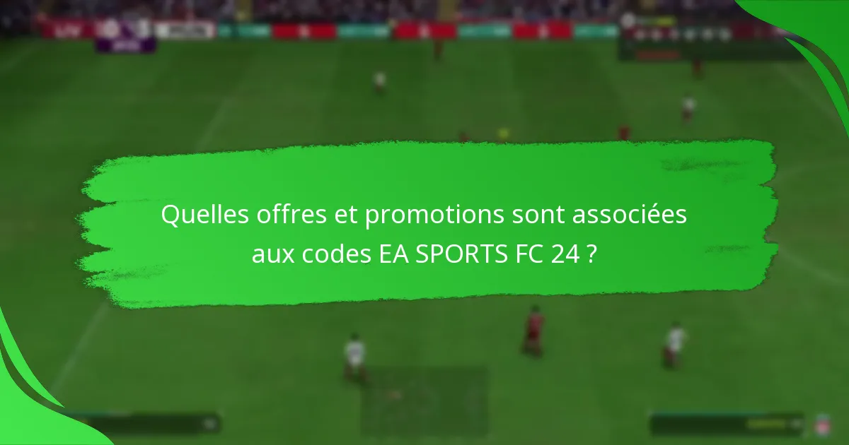 Quelles offres et promotions sont associées aux codes EA SPORTS FC 24 ?