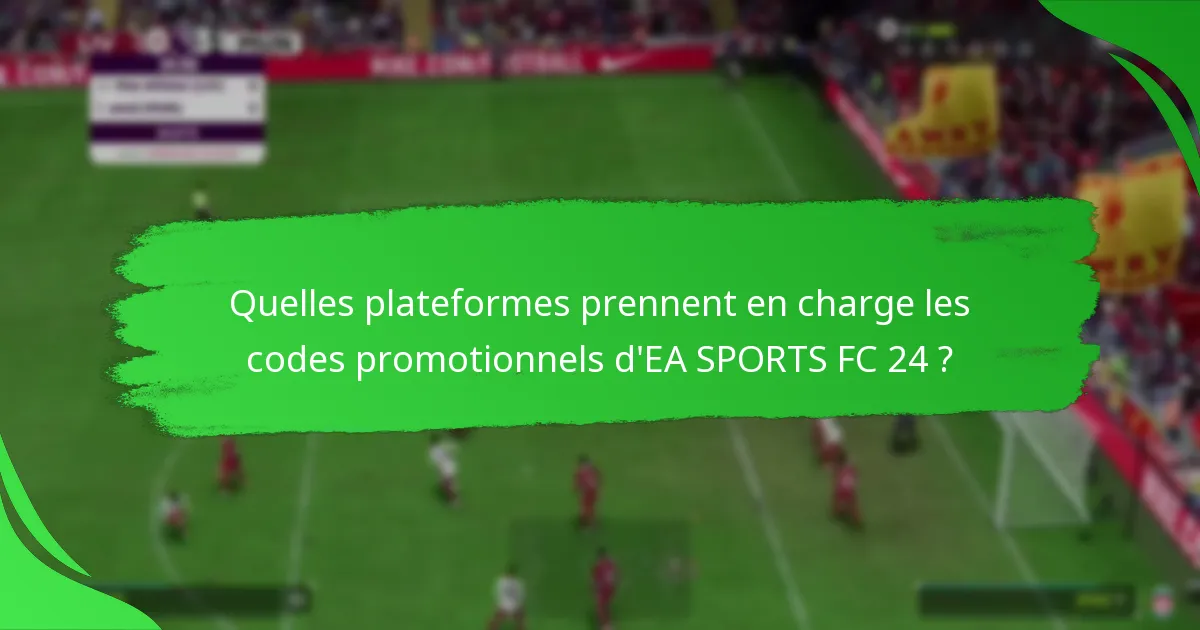 Quels sont les différents types de codes promotionnels d’EA SPORTS FC 24 ?