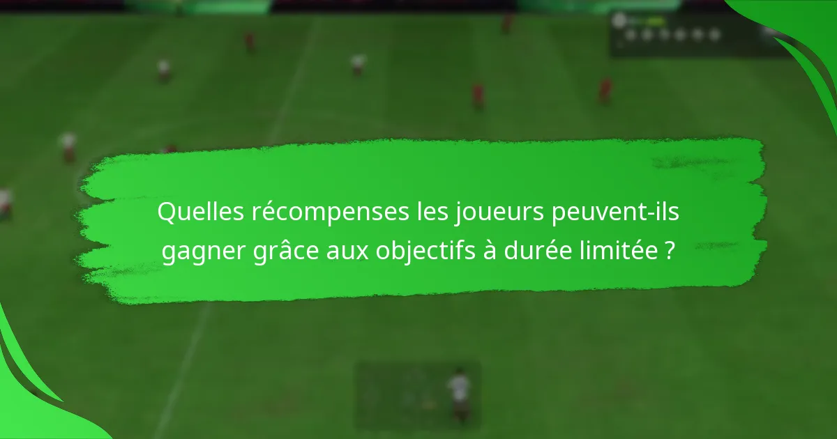 Quels objets de joueur sont associés aux objectifs à durée limitée ?