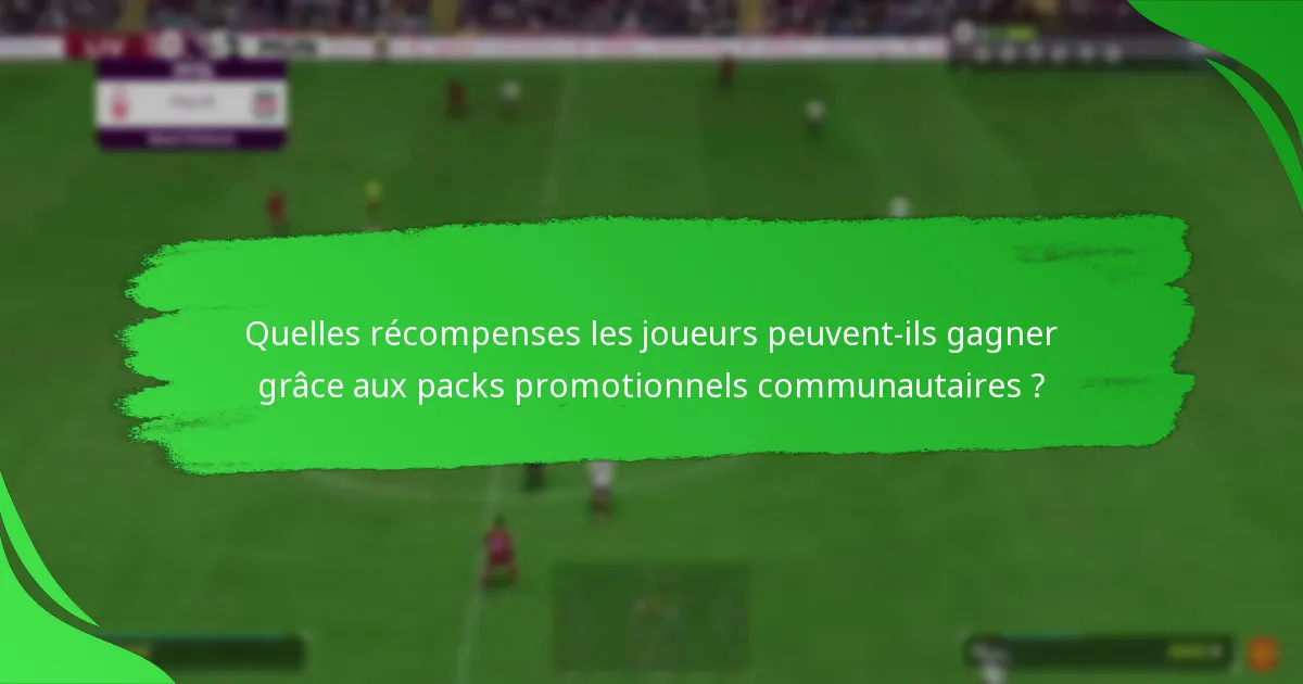 Comment réclamer des récompenses des packs promotionnels communautaires d’EA SPORTS FC 24 ?