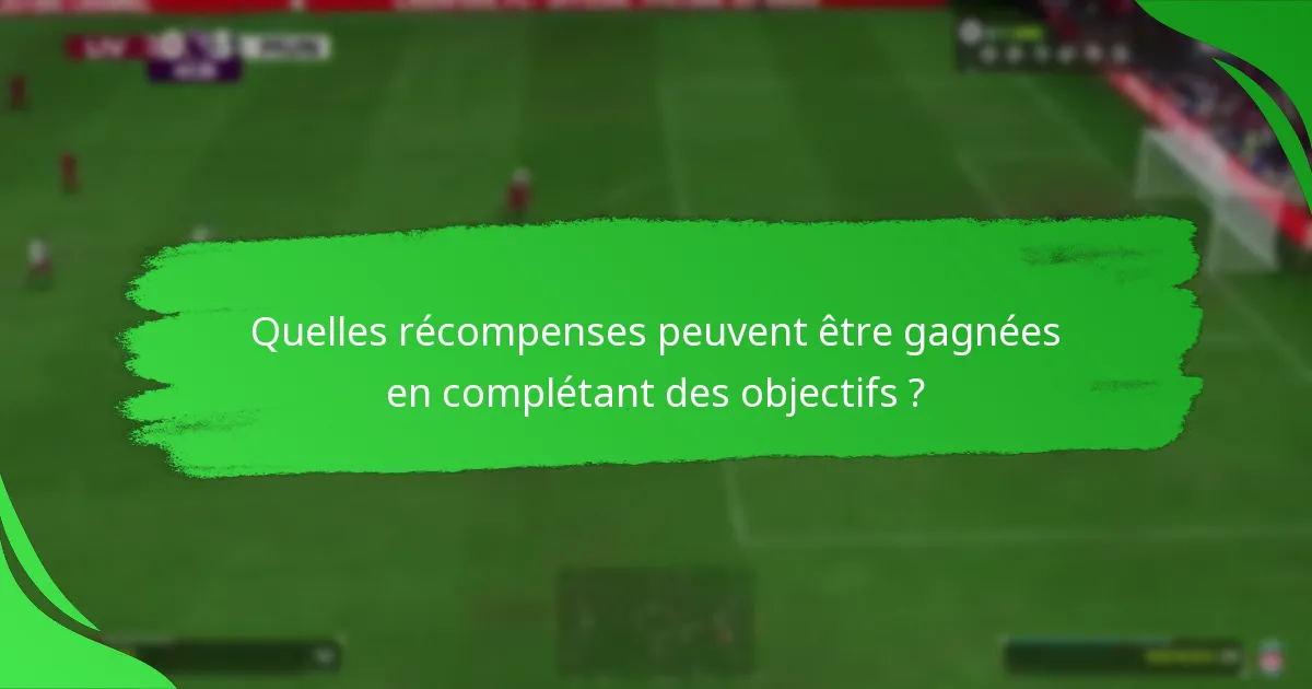 Quelles choix de joueurs sont disponibles en tant que récompenses ?