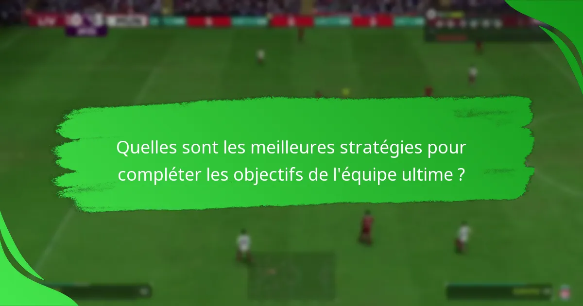 Quels objets de joueur sont associés aux objectifs de l’équipe ultime ?