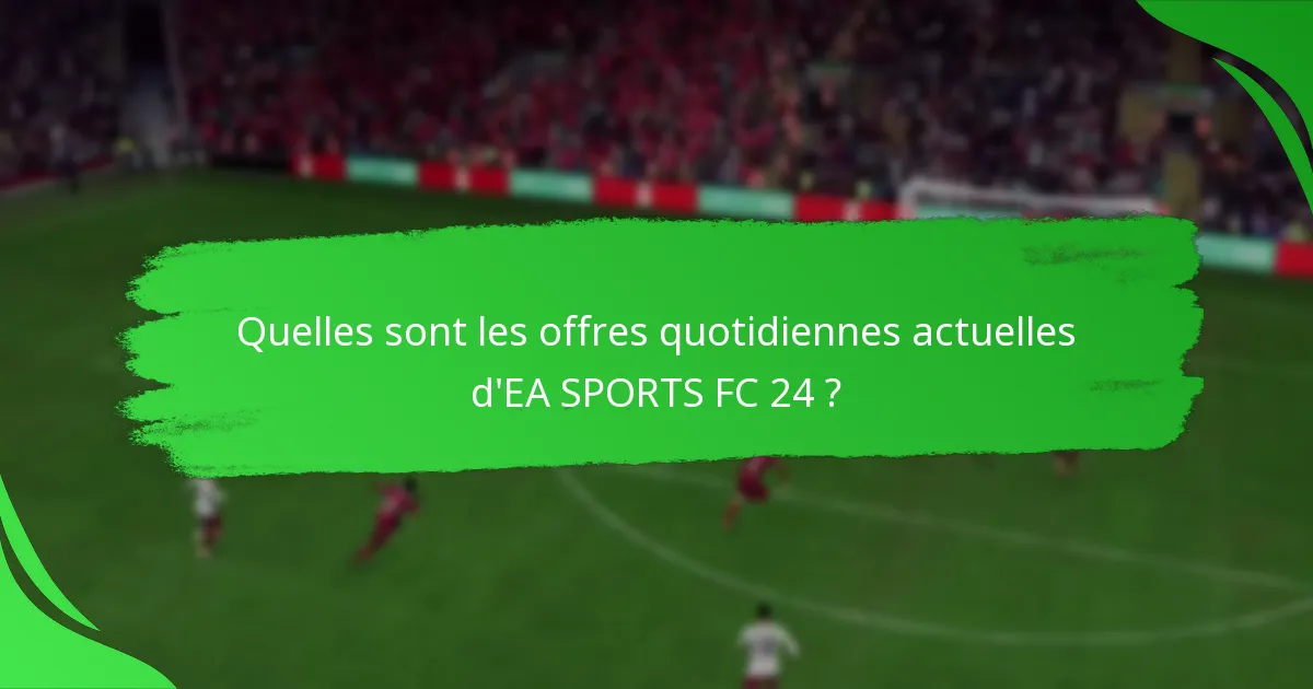 Quelles stratégies améliorent le succès dans la réclamation des offres quotidiennes ?