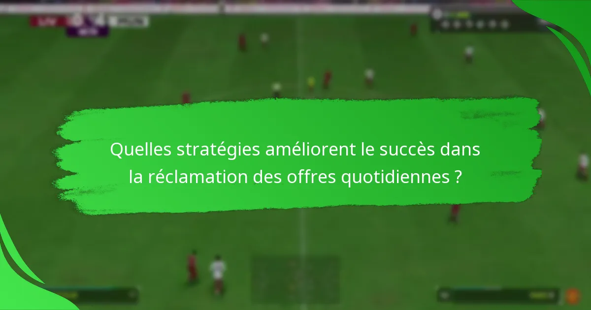 Quels sont les risques associés aux offres quotidiennes d’EA SPORTS FC 24 ?