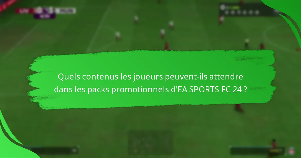 Quelles sont les meilleures stratégies pour acquérir des packs promotionnels d’EA SPORTS FC 24 ?