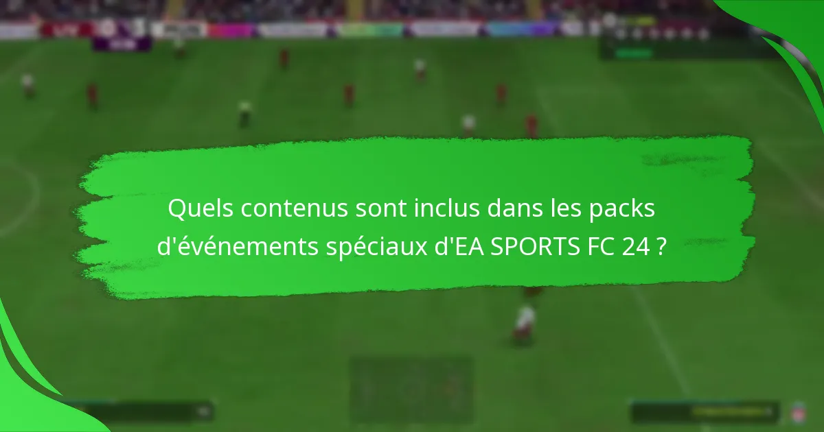 Comment évaluer la valeur des packs d’événements spéciaux d’EA SPORTS FC 24 ?