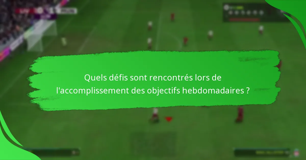 Quelles récompenses sont associées à l’accomplissement des objectifs hebdomadaires ?
