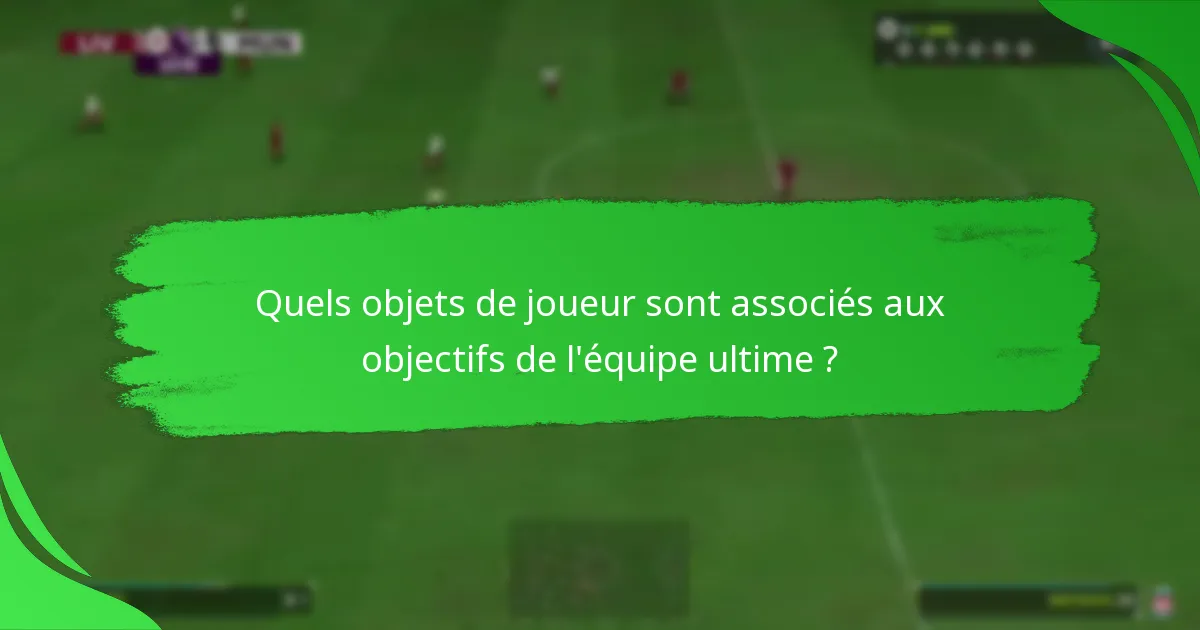 Quelles sont les meilleures stratégies pour compléter les objectifs de l’équipe ultime ?