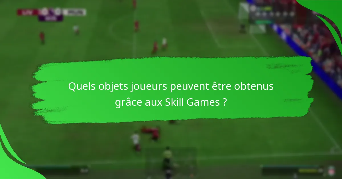 Comment les objectifs des Skill Games se comparent-ils à d’autres objectifs de l’Ultimate Team ?