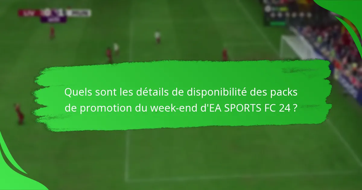 Quels sont les détails de tarification des packs de promotion du week-end d’EA SPORTS FC 24 ?